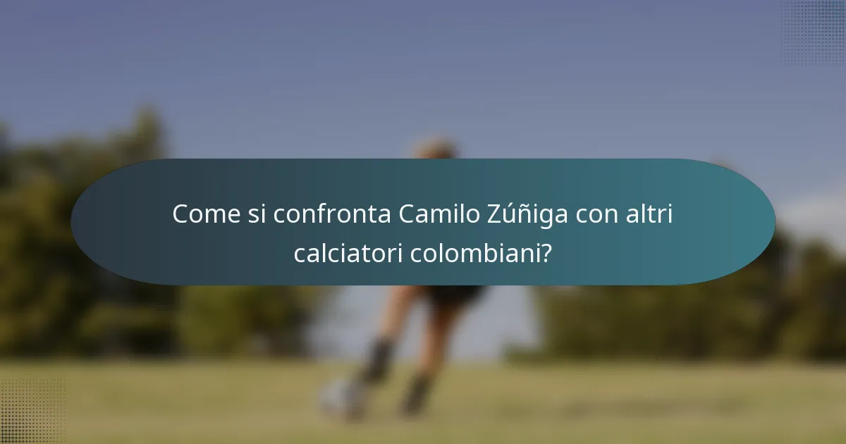 Come si confronta Camilo Zúñiga con altri calciatori colombiani?