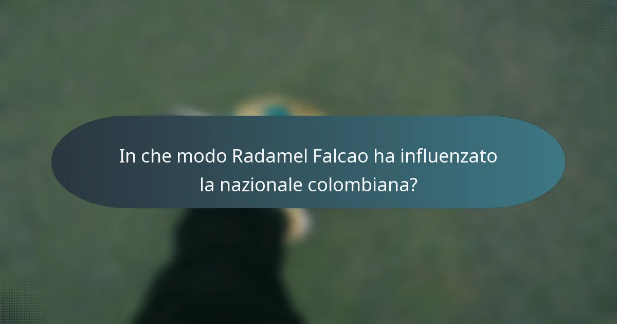 In che modo Radamel Falcao ha influenzato la nazionale colombiana?