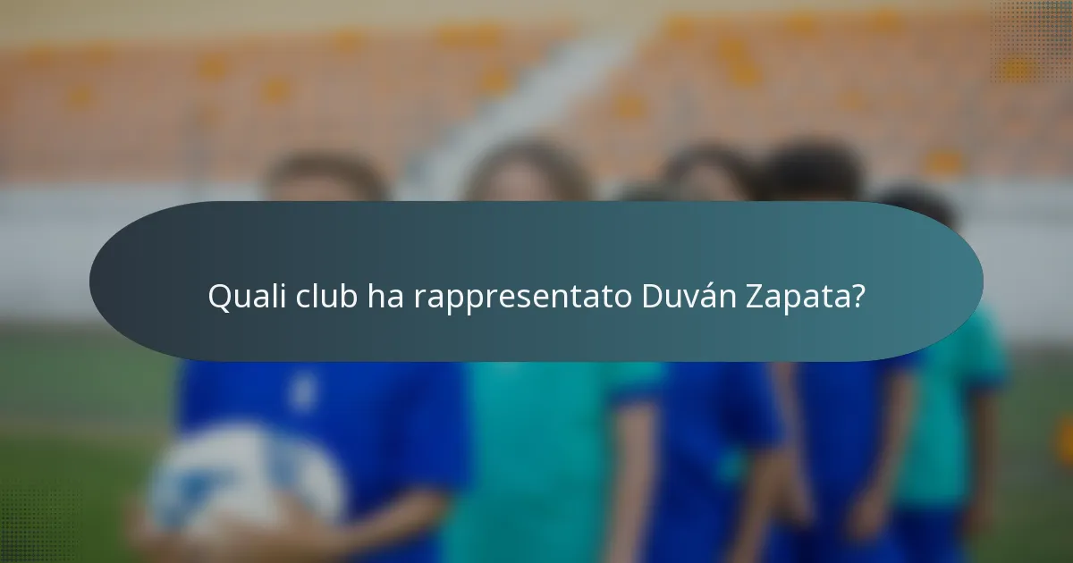 Quali club ha rappresentato Duván Zapata?