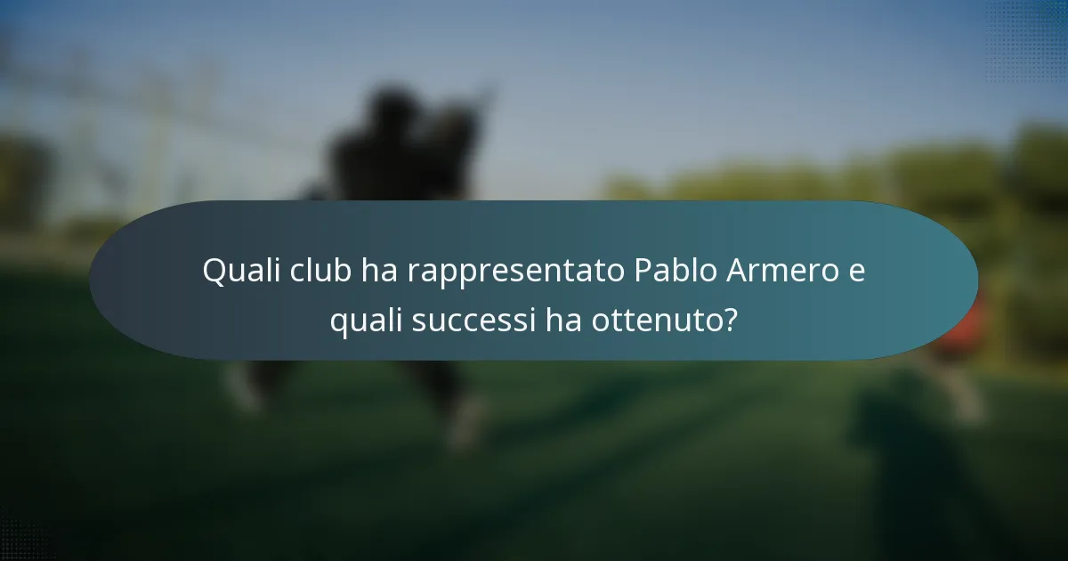 Quali club ha rappresentato Pablo Armero e quali successi ha ottenuto?