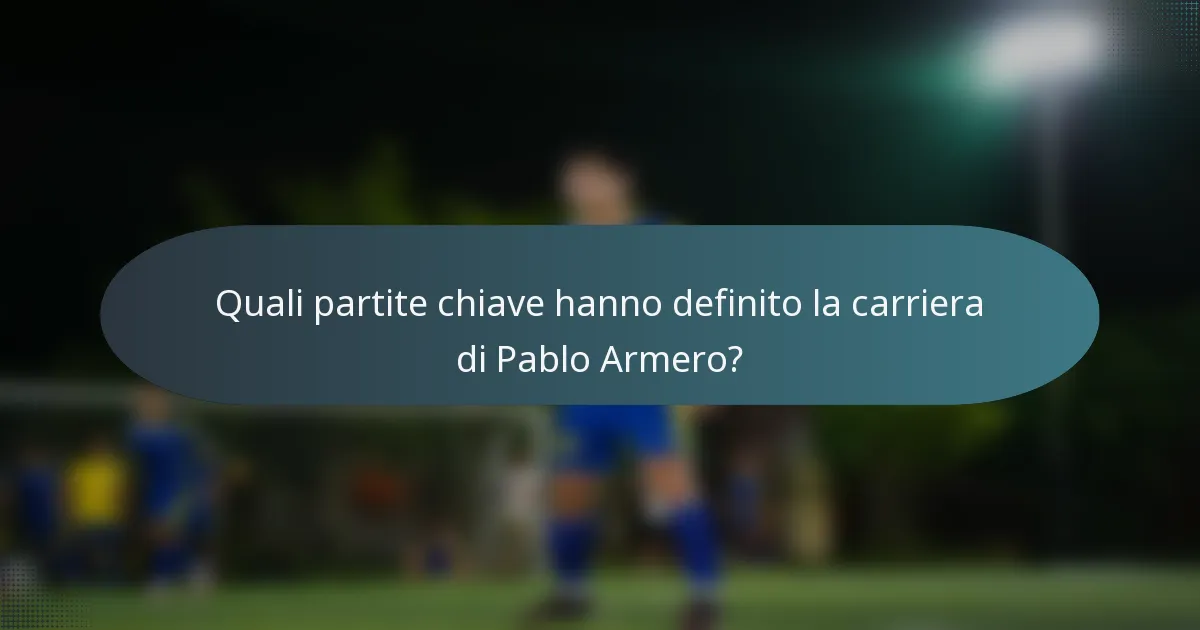Quali partite chiave hanno definito la carriera di Pablo Armero?