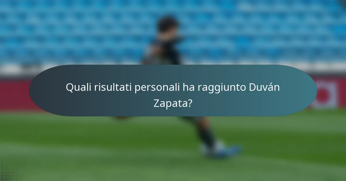 Quali risultati personali ha raggiunto Duván Zapata?