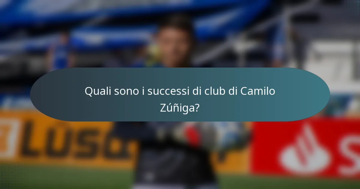 Quali sono i successi di club di Camilo Zúñiga?