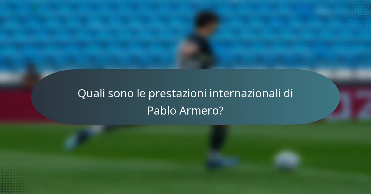 Quali sono le prestazioni internazionali di Pablo Armero?